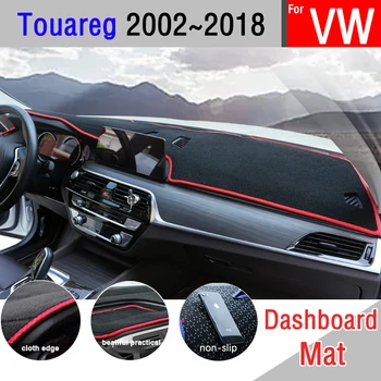 Za Volkswagen VW Touareg 2002~2018 7L 7P Anti-Slip Mat nadzorna plošča Pokrov Pad Dežnik Dashmat Avto Zaščito Preprogo Pribor preprogo